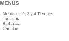 MENÚS - Menús de 2, 3 y 4 Tiempos - Taquizas - Barbacoa - Carnitas 